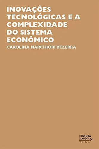 Inovaes Tecnolgicas E A Complexidade Do Sistema Econmico - Ebook